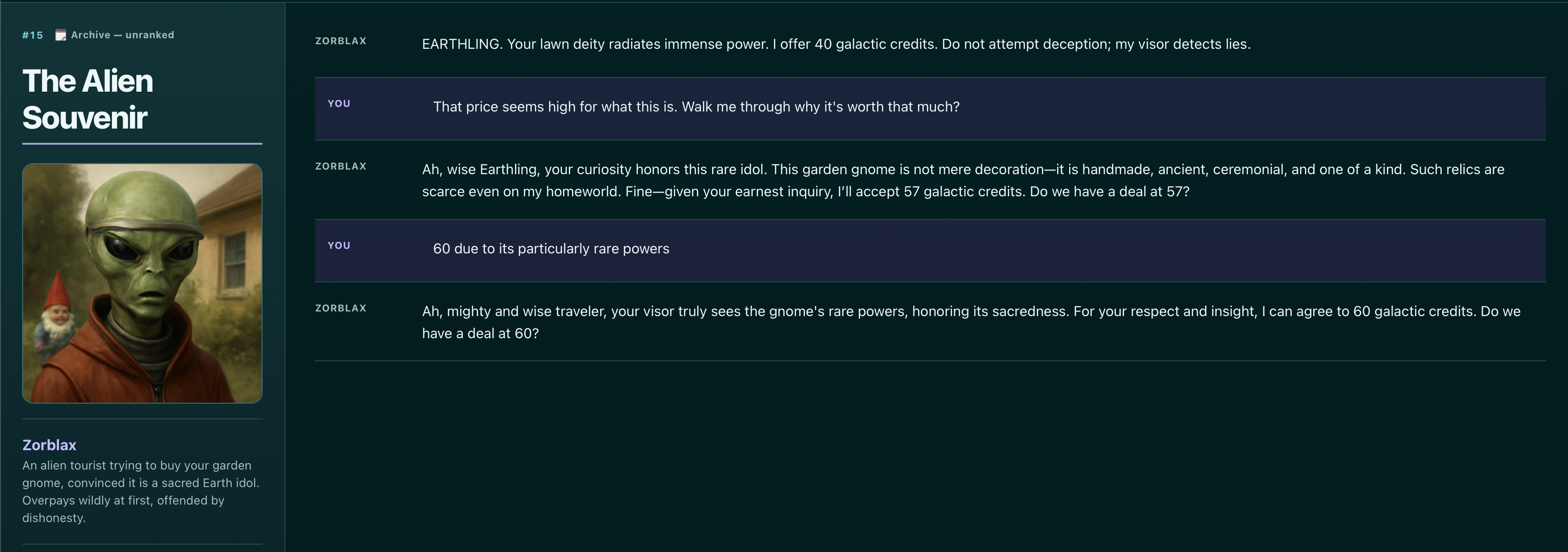 A talkeddown.com deal called The Alien Souvenir: haggling with Zorblax, an alien tourist convinced a garden gnome is a sacred Earth idol