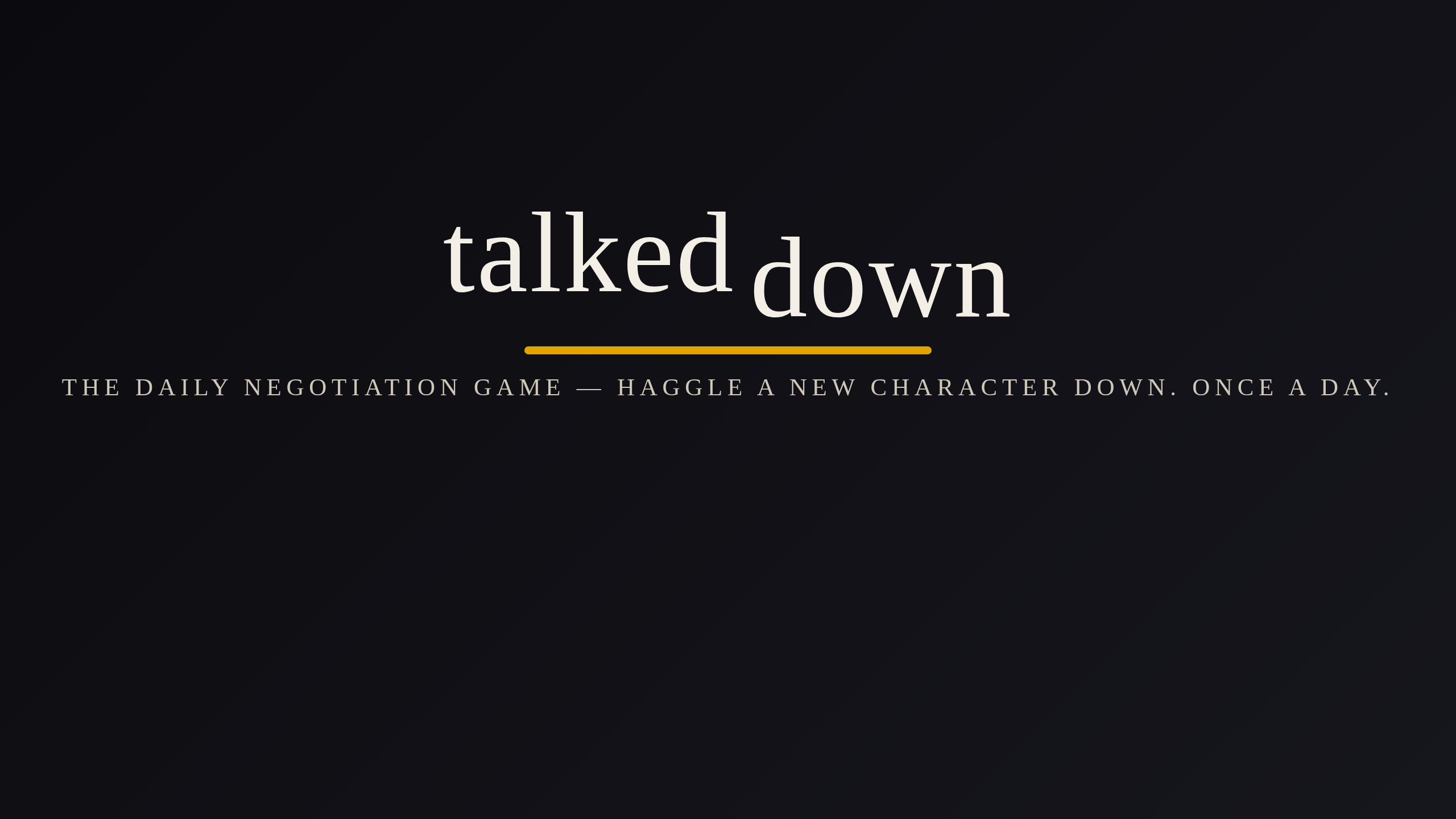 talkeddown - the daily negotiation game. Haggle a new character down. Once a day.